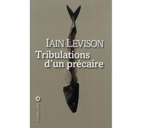 Tribulations d'un précaire - Iain Levison - Liana levi - broché - Roman