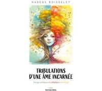 Tribulations d'une âme incarnée Boisselet Nadège (Auteur)
