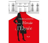 TRIBULATIONS D'UNE BLONDE A l'ELYSEE