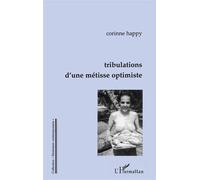 Tribulations d'une Métisse Optimiste - Corinne Happy - L'harmattan - broché - Livre
