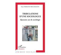 Tribulations D'une Sociologue - Quarante Ans De Sociologie