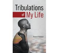 Tribulations of My Life