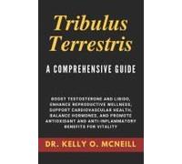 Tribulus Terrestris: A Comprehensive Guide (Natural Performance Boosters Series)