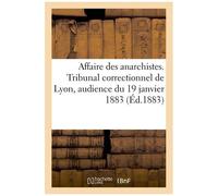 Tribunal Correctionnel De Lyon - Audience Du 19 Janvier 1883 - Affaire Des Anarchistes