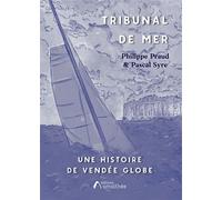 Tribunal de mer Une histoire de Vendée Globe - Philippe Praud - Amalthee - broché - Roman