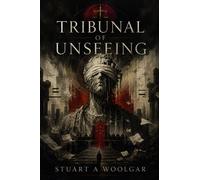 Tribunal of Unseeing - Stuart Andrew Woolgar - Stuart A Woolgar - ebook (ePub) - Livre