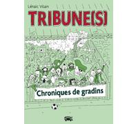 Tribune(s): Chroniques de gradins
