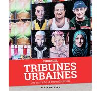 Tribunes urbaines Les murs de la revendication - Chrixcel - Alternatives - broché - Beau livre