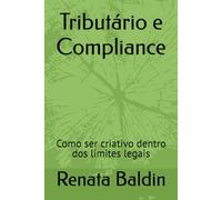 Tributário e Compliance: Como ser criativo dentro dos limites legais
