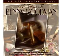 Tribute To Benny Goodman: Big Band Collector's Series [ORIGINAL RECORDING REMASTERED]