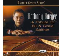 Anthony Burger - Tribute to Bill & Gloria Gaither