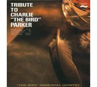 Tribute to Charlie 'The Bird' Parker [Japan-Pressung] - 'The Bird' Memorial Quintet