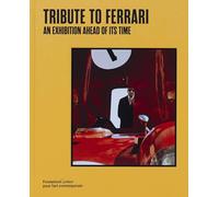 Hommage à Ferrari – Une exposition en avance sur son temps