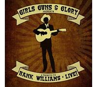 Girls Guns & Glory - Tribute to Hank Williams Live