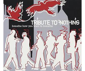 Tribute to Nothing - Breathe How You Want to..