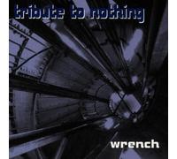 Tribute to Nothing - Wrench [Import]