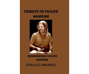 TRIBUTE TO TAYLOR HAWKINS: REMEMBERING TAYLOR HAWKINS