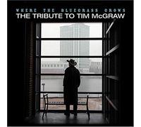 Various Artists - Tribute to Tim Mcgraw: Where Bluegrass Grows
