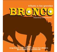 Tributo a Los Grandes: Bronco