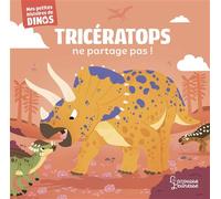 Tricératops ne partage pas ! Mes petites histoires de dinos - Stéphane Frattini - Larousse - cartonné - Album jeunesse
