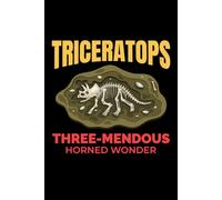 Triceratops - Three Mendous Horned Wonder: Dinosaur Fossil Journal - Paleontology Notebook for Fossil Hunters and Collectors