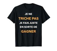 Tricher Tricheuse Humour tricheur Je ne triche pas T-Shirt