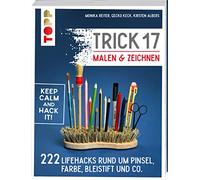 Trick 17 Malen & Zeichnen: 222 Lifehacks rund um Pinsel, Farbe, Bleistift und Co.