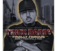 Trick Daddy - Finally Famous: Born Still a Thug