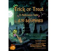 Trick or Treat - A Halloween Suite for Saxophones: A spooky selection of 13 original and classical pieces for saxophones. Includes duets and solos ... effects. For beginners who like a challenge!