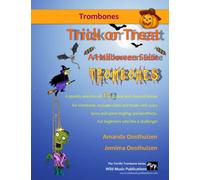 Trick or Treat - A Halloween Suite for Trombones: A spooky selection of 13 original and classical pieces for trombones. Includes duets and solos with ... effects. For beginners who like a challenge!