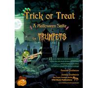 Trick or Treat - A Halloween Suite for Trumpets: A spooky selection of 13 original and classical pieces for trumpet. Includes duets and solos with ... effects. For beginners who like a challenge!