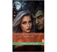 Trick or Treat Claiming Her Love - Trinity Blacio - Trinity Blacio - ebook (ePub) - Livre