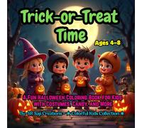 Trick-or-Treat Time: A Fun Halloween Coloring Book for Kids with Costumes, Candy, and More
