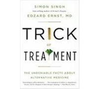 Trick or Treatment: The Undeniable Facts about Alternative Medicine Singh, Simon, Ernst, Edzard (Auteur)