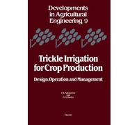Trickle Irrigation for Crop Production: Design, Operation and Management