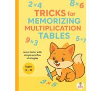 Tricks for memorizing multiplication tables: Learn faster with simple and fun strategies