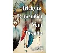 Tricks To Remember Your Dreams