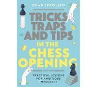 Tricks, Traps, And Tips In The Chess Opening