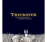 Trickster: Native American Tales: A Graphic Collection.