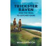 Trickster Raven And The Trail To Gitchee-Gami