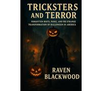 Tricksters and Terror: Forgotten Riots, Panic, and the Strange Transformation of Halloween in America