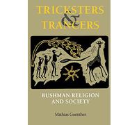 Tricksters and Trancers: Bushman Religion and Society