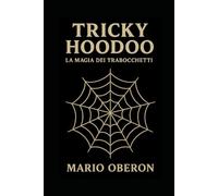 TRICKY HOODOO: La Magia dei Trabocchetti