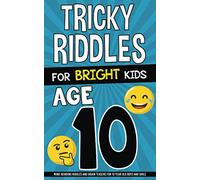 Tricky Riddles for Bright Kids - Age 10: Mind-Bending Riddles and Brain Teasers for 10 Year Old Boys and Girls