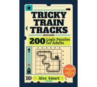 Tricky Train Tracks: 200 Logic Puzzles for Adults | 10x10 and 12x12 Grids