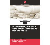Tricomoníase, malária e febre tifóide; Estudos de caso em África