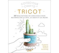 Tricot: 20 réalisations en conscience pour reconnecter la tête, le coeur et les mains