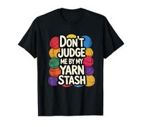 Tricot Amusant Don't Judge ME by My Yarn STASH T-Shirt