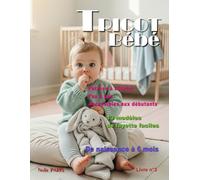 Tricot bébé - 13 modèles de layette faciles / Livre n° 3: Patrons à tricoter pas à pas, accessibles aux débutants, de naissance à 6 mois