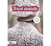 Tricot dentelle: Bonnets, étoles, châles, mitaines